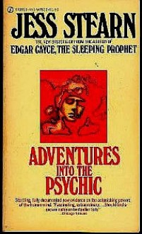 Adventures into the Psychic - Jess Stearn