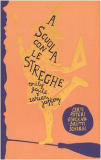 A scuola con le streghe - Emily Gould;Zareen Jaffery