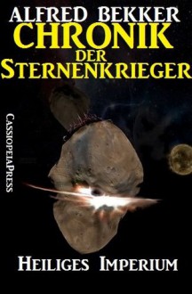 Chronik der Sternenkrieger 4 - Heiliges Imperium (German Edition) - Alfred Bekker, Steve Mayer