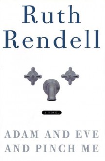 Adam and Eve and Pinch Me - Ruth Rendell