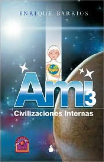 Ami-3: Civilizaciones Internas - Enrique Barrios