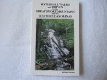 Waterfall Walks and Drives in the Great Smoky Mountains and the Western Carolinas - Mark Morrison