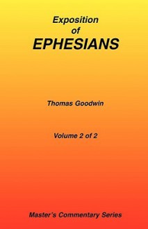 Commentary on Ephesians, Volume 2 of 2 - Thomas Goodwin