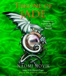 Throne of Jade - Naomi Novik, David Thorn