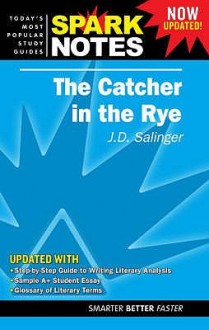 The Catcher in the Rye (Spark Notes Study Guide) - SparkNotes Editors, J.D. Salinger