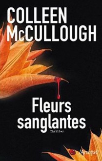 Fleurs sanglantes - Colleen McCullough