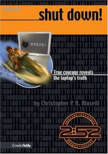 Shut Down! (Book 8): True Courage Reveals the Laptop's Truth - Christopher P.N. Maselli