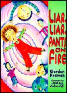 Liar, Liar, Pants on Fire - Gordon Korman, JoAnn Adinolfi