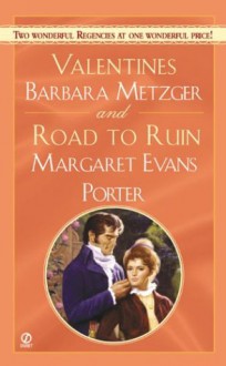 Valentines and the Road to Ruin - Margaret Evans Porter, Barbara Metzger