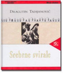 Srebrne svirale - Dragutin Tadijanović, Karmen Milačić, Nikša Stančić