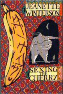 Sexing The Cherry - Jeanette Winterson