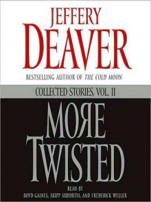 More Twisted: Collected Stories, Vol. II (Audio) - Boyd Gaines, Jeffery Deaver, Frederick Weller, Skipp Sudduth