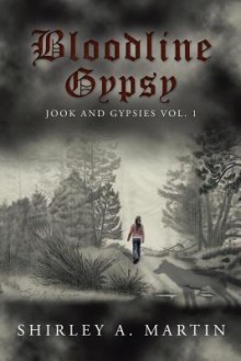 Bloodline Gypsy: Jook and Gypsies Vol. 1 - Shirley Martin