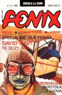 Fenix 1992 2 (11) - Olgierd Dudek, Ursula K. Le Guin, Jerzy Nowosad, David Brin, Wiktor Żwikiewicz, Lawrence Watt-Evans, Fred Thomas Saberhagen, Redakcja magazynu Fenix