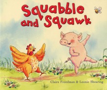 Squabble and Squawk - Claire Freedman, Leonie Shearing