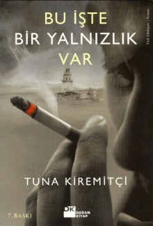 Bu İşte Bir Yalnızlık Var - Tuna Kiremitçi