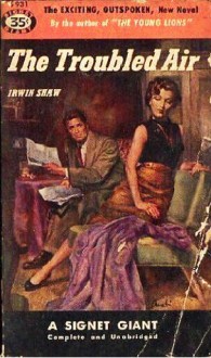 The Troubled Air - Irwin Shaw