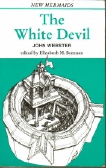 The White Devil - John Webster, Elizabeth M. Brennan
