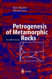 Petrogenesis Of Metamorphic Rocks - Kurt Bucher, Martin Frey