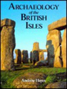 Archaeology of the British Isles: With a Gazetteer of Sites in England, Wales, Scotland, and Ireland - Andrew Hayes