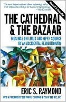 Cathedral and the Bazaar: Musings on Linux and Open Source by an Accidental Revolutionary - Eric S. Raymond