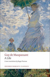 A Life: The Humble Truth - Roger Pearson, Guy de Maupassant