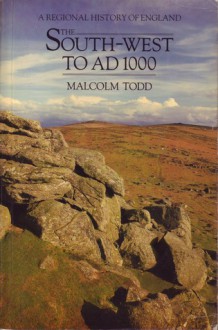 The South West to AD 1000 - Malcolm Todd, Andrew Fleming