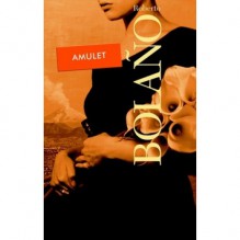 Amulet - Roberto Bolaño, Tomasz Pindel