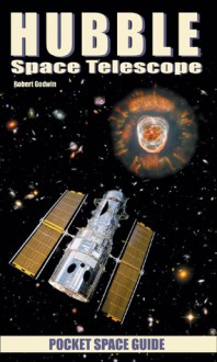 Hubble Space Telescope Pocket Space Guide - Robert Godwin