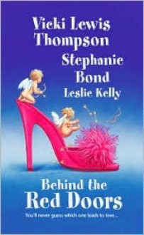 Behind The Red Doors - Stephanie Bond, Vicki Lewis Thompson, Leslie Kelly