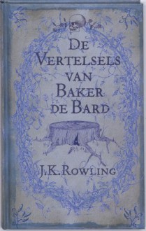 De Vertelsels van Baker de Bard - J.K. Rowling