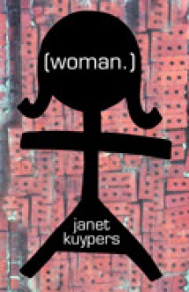 Woman. - Janet Kuypers