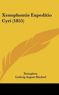 Expeditio Cyri - Xenophon, Ludwig August Dindorf