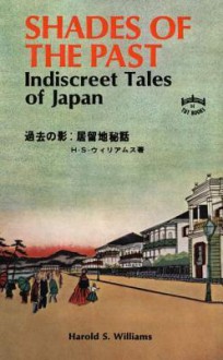 Shades of the Past: Indiscreet Tales of Japan - Harold Williams