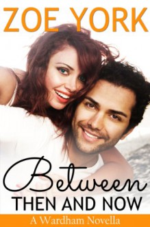 Between Then and Now (Wardham, #0.5) - Zoe York