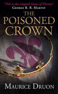 The Poisoned Crown (The Accursed Kings, #3) - Maurice Druon