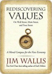 Rediscovering Values: On Wall Street, Main Street, and Your Street - Jim Wallis