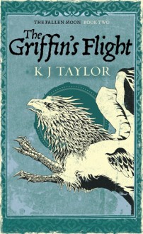 The Griffin's Flight (The Fallen Moon #2) - K.J. Taylor