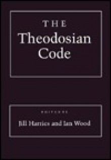 The Theodosian Code - Jill Harries, Ian N. Wood