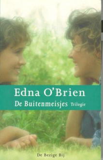 De Buitenmeisjes: trilogie - Edna O'Brien, Marian Lameris