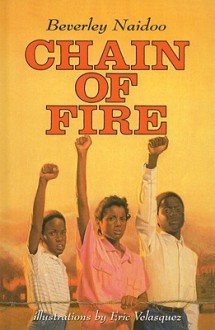 Chain of Fire - Beverley Naidoo, Eric Velasquez