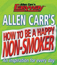 Allen Carr's How to Be a Happy Non-smoke - Allen Carr