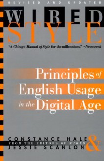 Wired Style: Principles of English Usage in the Digital Age - Constance Hale, Jessie Scanlon