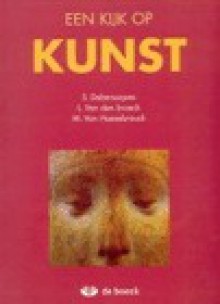 Een kijk op kunst - S. Debersaques, L. Van den broeck, M. Van Haesebrouck