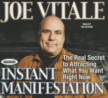 Instant Manifestation: The Real Secret to Attracting What You Want Right Now - Joe Vitale, Gildan Assorted Authors, Gildan Author