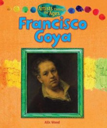 Francisco Goya - Alix Wood