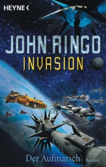 Der Aufmarsch: Invasion Band 1 (German Edition) - John Ringo, Heinz Zwack Lit. Age.