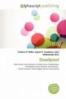 Deadpool - Agnes F. Vandome, John McBrewster, Sam B Miller II