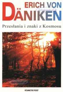 Przesłania i znaki z kosmosu - Erich von Däniken