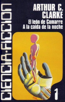 El léon de Comarre - A la caída de la noche - Arthur C. Clarke